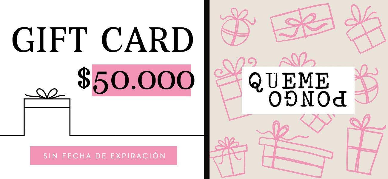 GIFT CARD $50.000 - Quemepongo